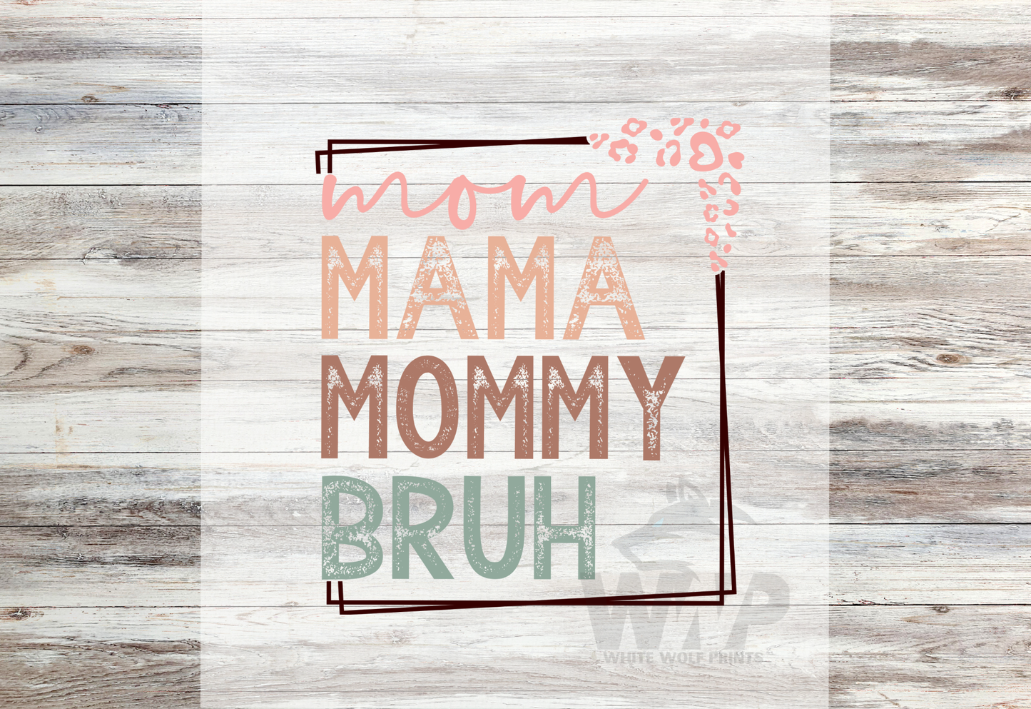 Ready To Press (DTF) MOM MAMA MOMMY BRUH DTF TRANSFER
