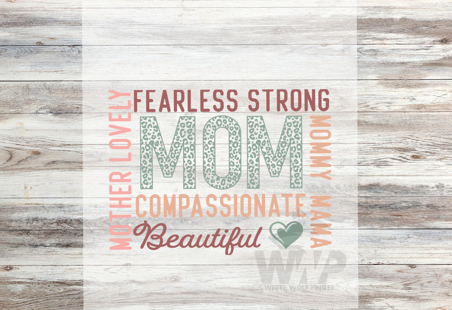 Ready To Press (DTF) MOM MOMMY MAMA MOTHER LOVELY COMPASSIONATE STRONG FEARLESS BEAUTIFUL DTF TRANSFER