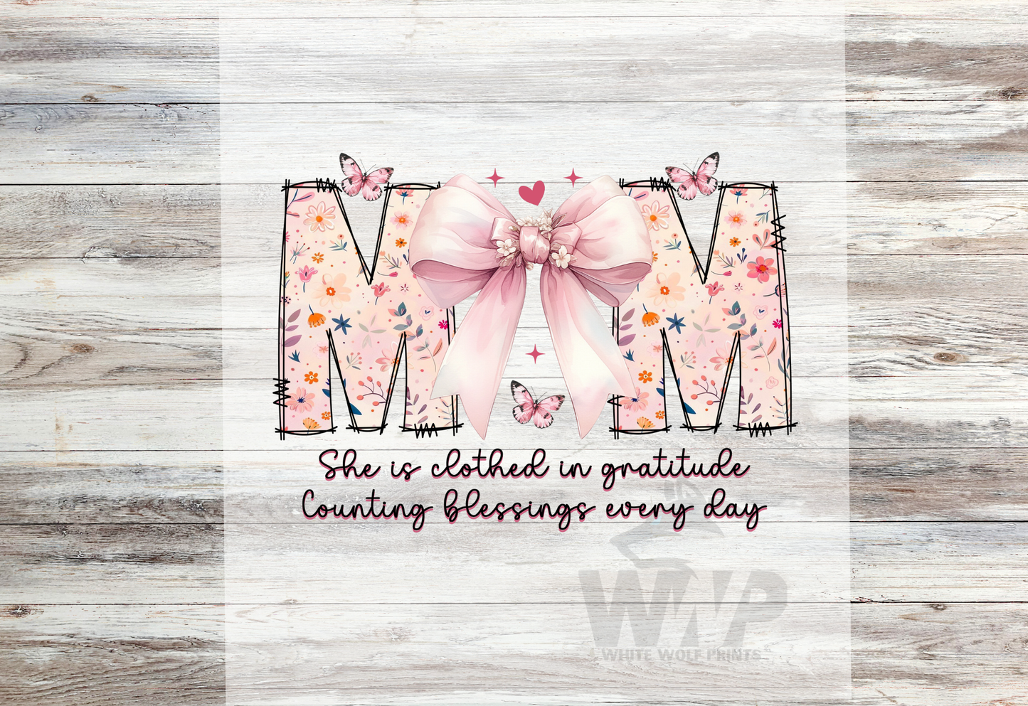Ready To Press (DTF) MOM SHE IS CLOTHED IN GRATITUDE COUNTING BLESSINGS EVERY DAY DTF TRANSFER COQUTTE BOW FLORAL