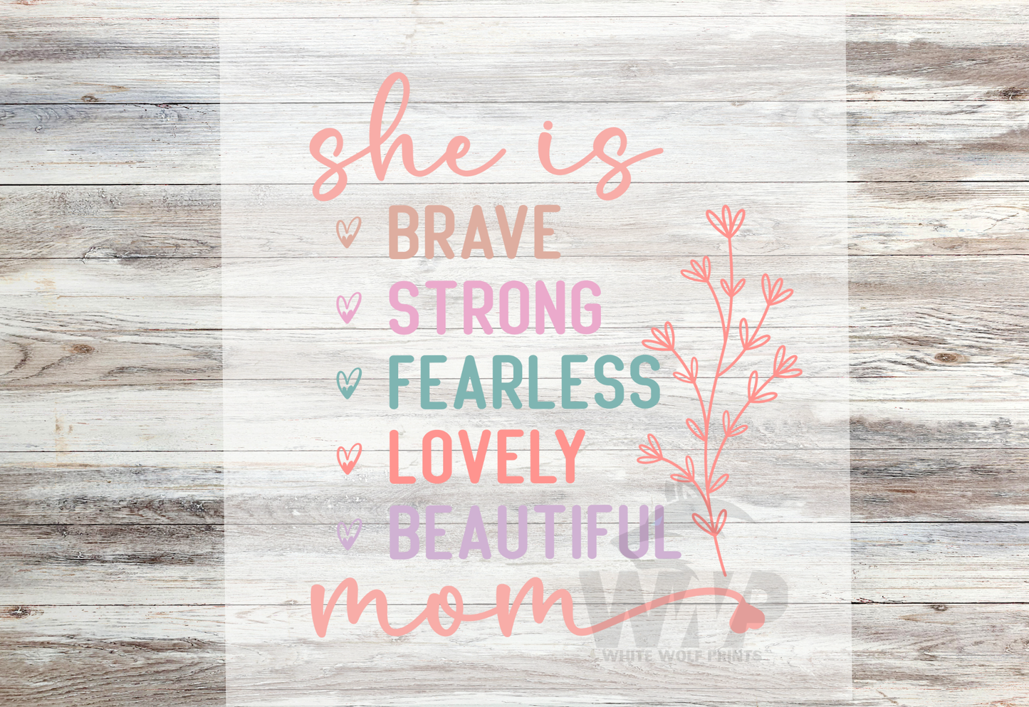 Ready To Press (DTF) SHE IS BRAVE STRONG FEARLESS LOVELY BEAUTIFUL MOM DTF TRANSFER