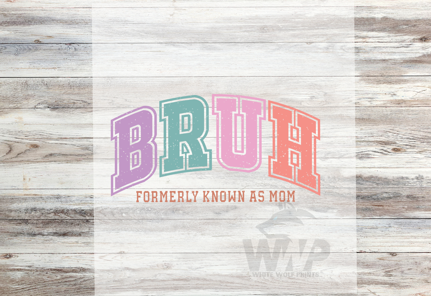 Ready To Press (DTF) BRUH FORMERLY KNOWN AS MOM DTF TRANSFER