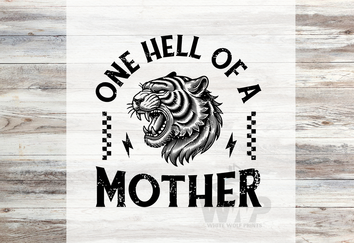 Ready To Press (DTF) ONE HELL OF A MOTHER CHECKERED TIGER DTF TRANSFER