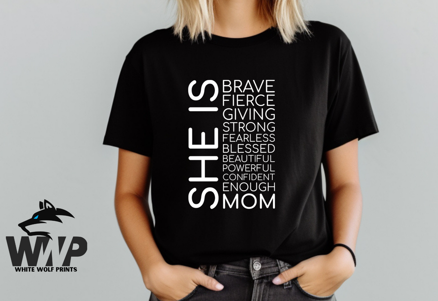 SHE IS BRAVE FIERCE GIVING STRONG FEARLESS BLESSED BEAUTIFUL POWERFUL CONFIDENT ENOUGH MOM DTF TRANSFER