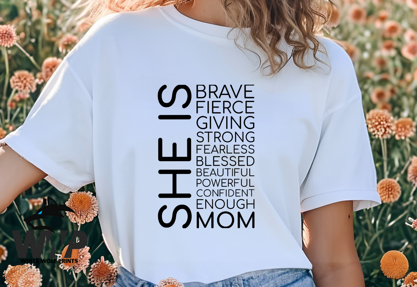 Ready To Press (DTF) SHE IS BRAVE FIERCE GIVING STRONG FEARLESS BLESSED BEAUTIFUL POWERFUL CONFIDENT ENOUGH MOM DTF TRANSFER