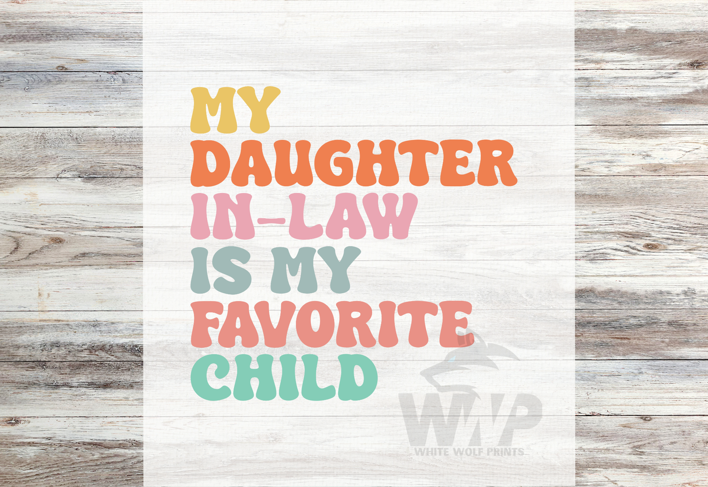 Ready To Press (DTF) MY DAUGHTER IN LAW IS MY FAVORITE CHILD DTF TRANSFER