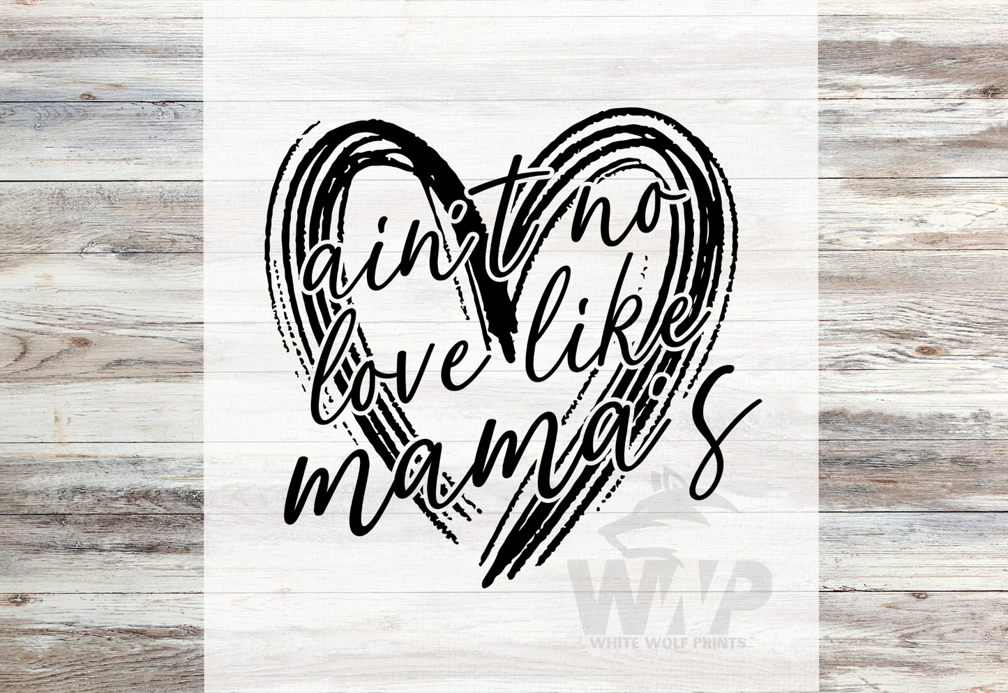 Ready To Press (DTF) AINT'T NO LOVE LIKE MAMA'S DTF TRANSFER HEART