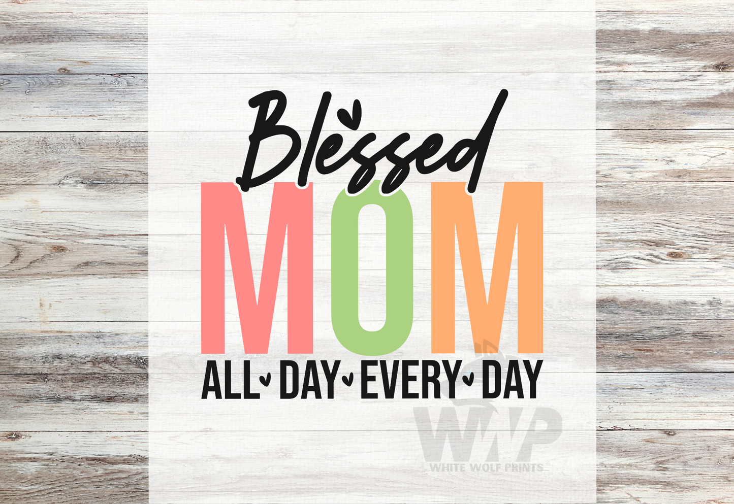 Ready To Press (DTF) BLESSED MOM ALL DAY EVERY DAY DTF TRANSFER