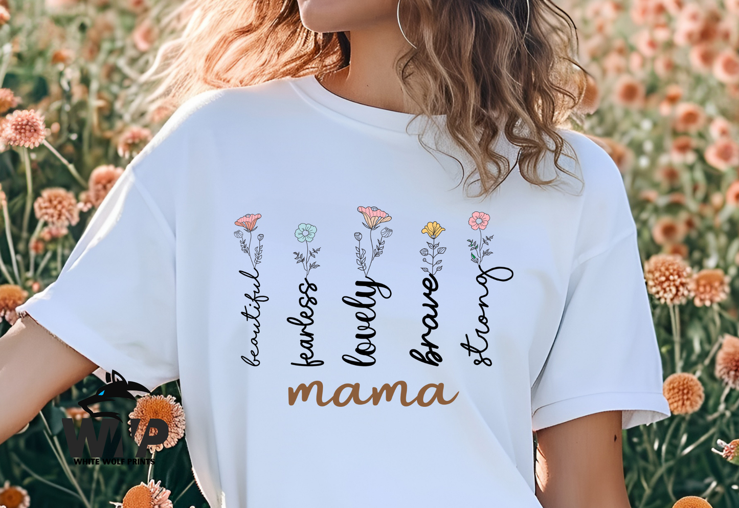 MAMA BEAUTIFUL FEARLESS LOVELY BRAVE STRONG FLORAL DTF TRANSFER