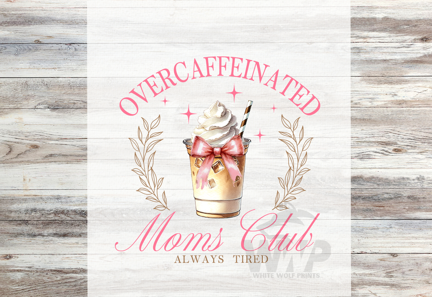 Ready To Press (DTF) OVERCAFFINATED MOM'S CLUB COQUETTE DTF TRANSFER