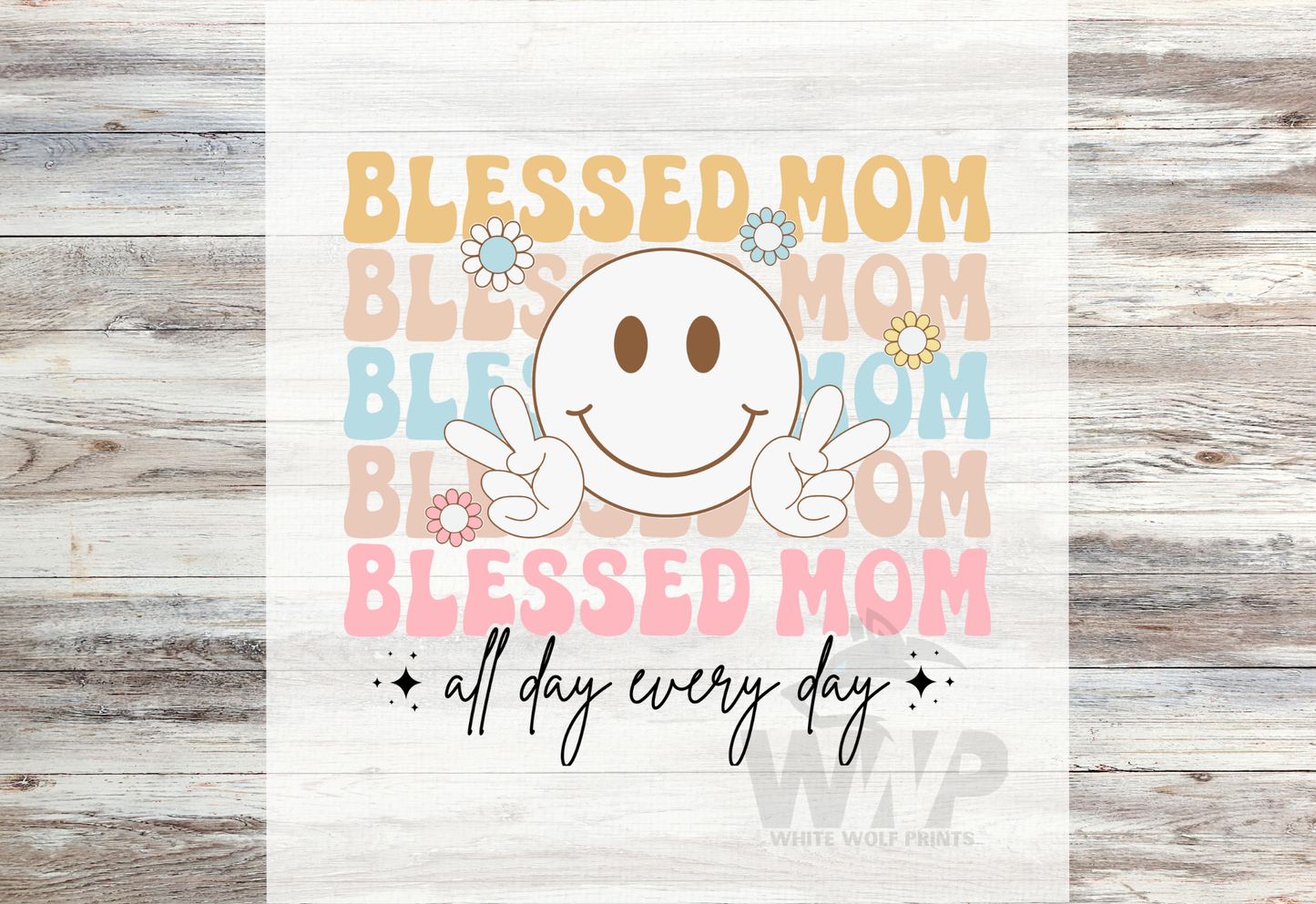 Ready To Press (DTF) BLESSED MOM ALL DAY EVERY DAY RETRO SMILEY FACE PEACE DTF TRANSFER