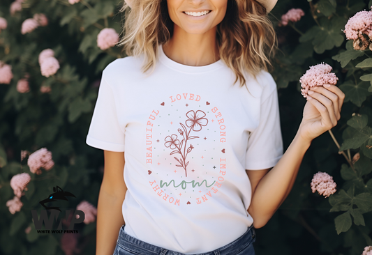 BEAUTIFUL LOVED STRONG IMPORTANT WORTHY MOM FLORAL DTF TRANSFER