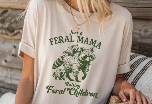 JUST A FERAL MAMA RAISING FERAL CHILDREN DTF TRANSFER